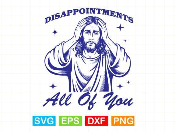 Disappointments All of You SVG, Jesus — T-Shirt Designs