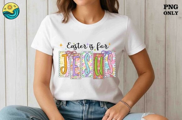 Easter is for Jesus PNG: T-Shirt Designs