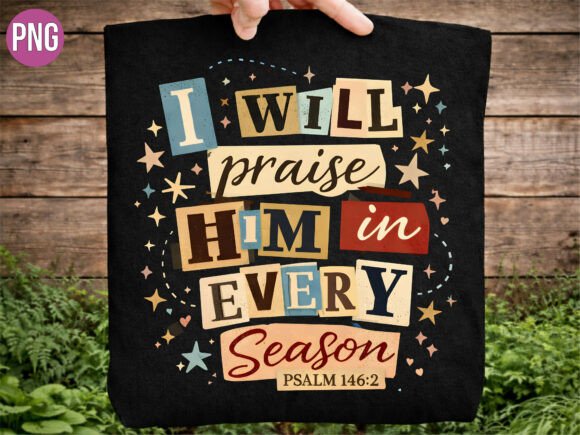I Will Praise Him in Every Christian PNG T-Shirt Designs