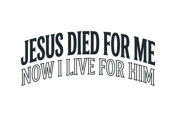 Jesus Died for Me Live for Him T-Shirt Designs