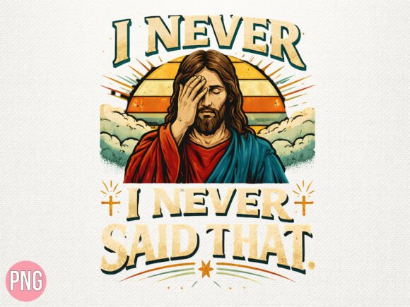 Jesus I Never Said That Meme PNG — T-Shirt Designs