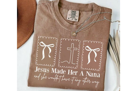 Jesus Made Her a Nana SVG — T-Shirt Designs & Handmade Gifts