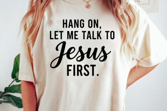 Talk to Jesus First PNG & T-Shirt Designs